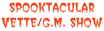 Spooktacular Vette/G.M. Show